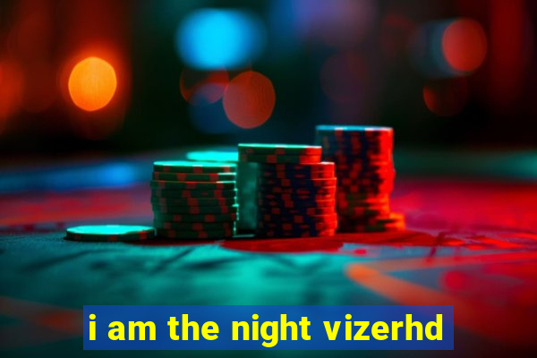 i am the night vizerhd